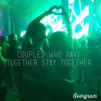 couples that rave together stay together