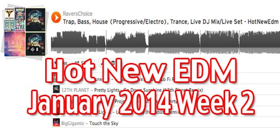 WEEK 2 HOT NEW EDM JAN 2014 - TRAP, BASS (DUBSTEP, ELECTRONICA), HOUSE(PROGRESSIVE/ELECTRO), TRANCE, LIVE DJ MIX/LIVE SET 4