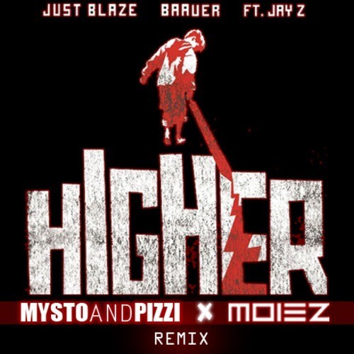 Just Blaze X Baauer - Higher Ft. Jay - Z (Mysto & Pizzi X Moiez Remix) [FREE DOWNLOAD] 9
