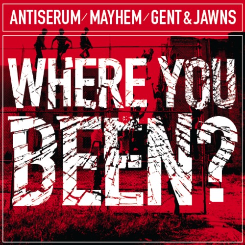 Antiserum x Mayhem VS Gent & Jawns - WHERE YOU BEEN? [FREE DOWNLOAD] 6