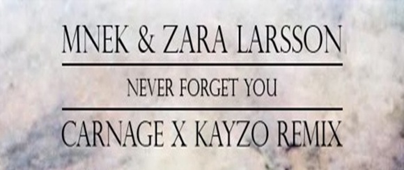 LISTEN: Zara Larsson & MNEK - Never Forget You (Carnage & Kayzo Remix) 6
